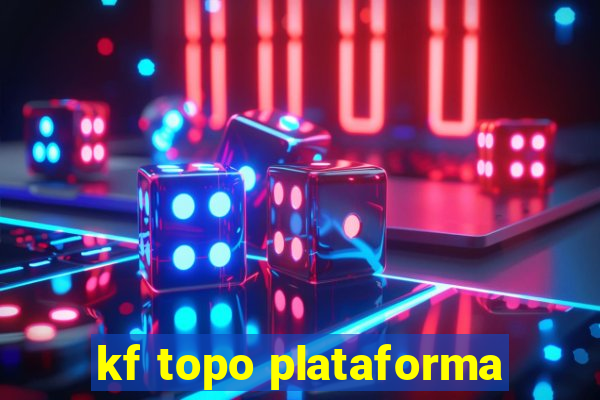 kf topo plataforma